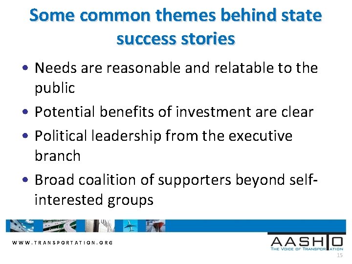 Some common themes behind state success stories • Needs are reasonable and relatable to