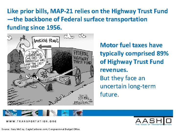 Like prior bills, MAP-21 relies on the Highway Trust Fund —the backbone of Federal