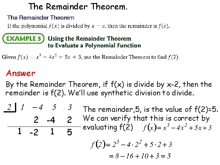 The Remainder Theorem. Answer By the Remainder Theorem, if f(x) is divide by x-2, The Remainder Theorem. Answer By the Remainder Theorem, if f(x) is divide by x-2,