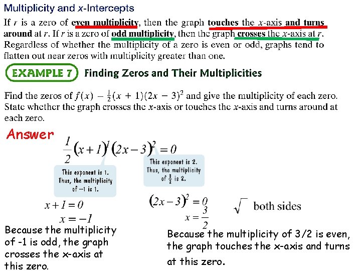 Answer Because the multiplicity of -1 is odd, the graph crosses the x-axis at Answer Because the multiplicity of -1 is odd, the graph crosses the x-axis at