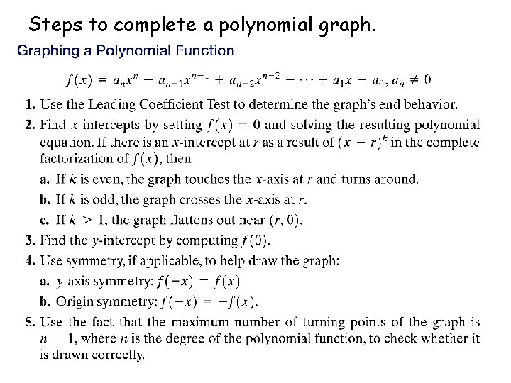 Steps to complete a polynomial graph. Steps to complete a polynomial graph.