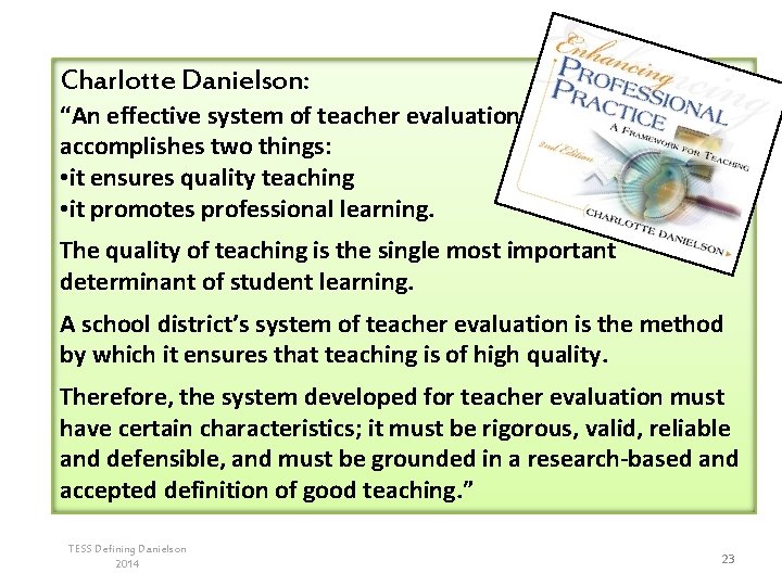 Charlotte Danielson: “An effective system of teacher evaluation accomplishes two things: • it ensures Charlotte Danielson: “An effective system of teacher evaluation accomplishes two things: • it ensures