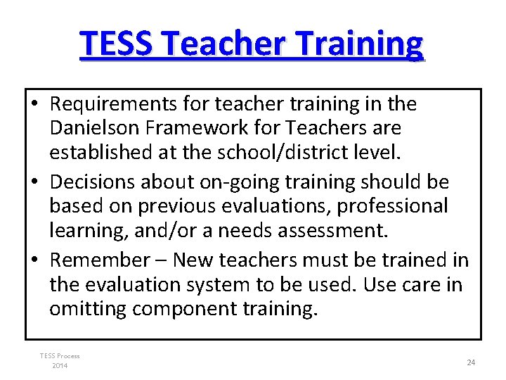 TESS Teacher Training • Requirements for teacher training in the Danielson Framework for Teachers TESS Teacher Training • Requirements for teacher training in the Danielson Framework for Teachers