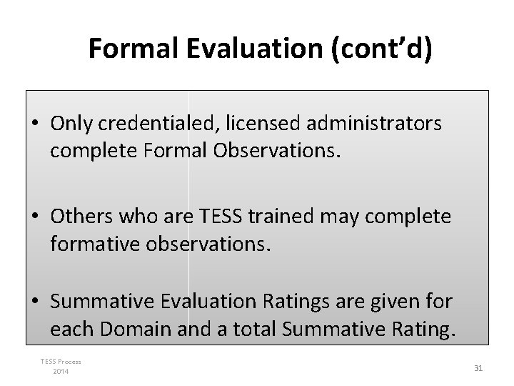 Formal Evaluation (cont’d) • Only credentialed, licensed administrators complete Formal Observations. • Others who Formal Evaluation (cont’d) • Only credentialed, licensed administrators complete Formal Observations. • Others who
