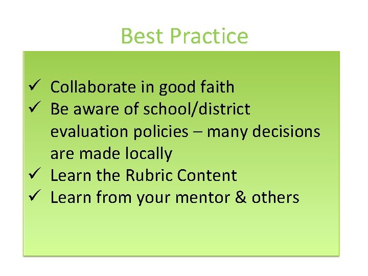 Best Practice ü Collaborate in good faith ü Be aware of school/district evaluation policies Best Practice ü Collaborate in good faith ü Be aware of school/district evaluation policies