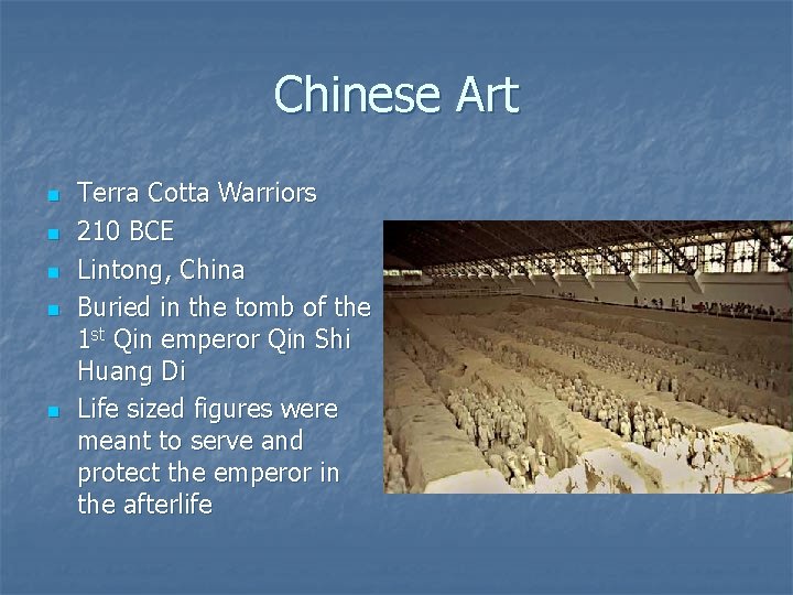 Chinese Art n n n Terra Cotta Warriors 210 BCE Lintong, China Buried in