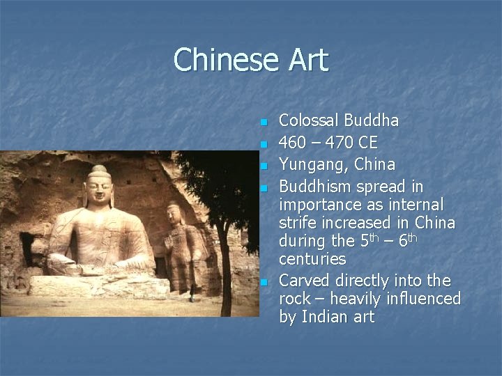 Chinese Art n n n Colossal Buddha 460 – 470 CE Yungang, China Buddhism