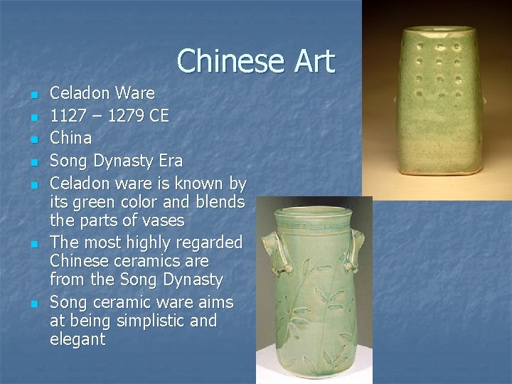 Chinese Art n n n n Celadon Ware 1127 – 1279 CE China Song