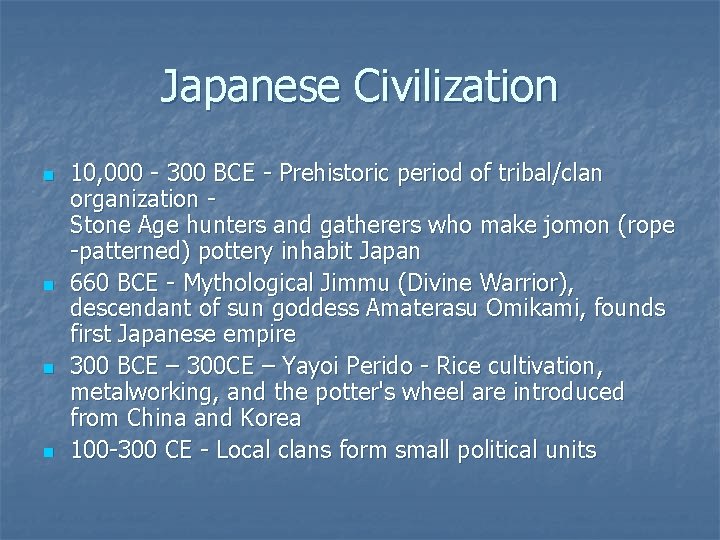 Japanese Civilization n n 10, 000 - 300 BCE - Prehistoric period of tribal/clan