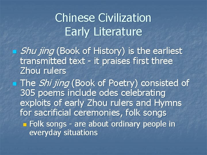 Chinese Civilization Early Literature n n Shu jing (Book of History) is the earliest
