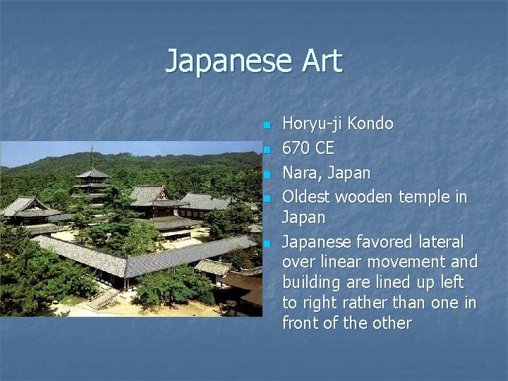 Japanese Art n n n Horyu-ji Kondo 670 CE Nara, Japan Oldest wooden temple