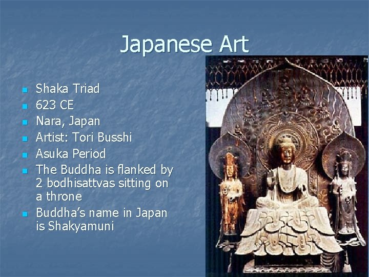 Japanese Art n n n n Shaka Triad 623 CE Nara, Japan Artist: Tori