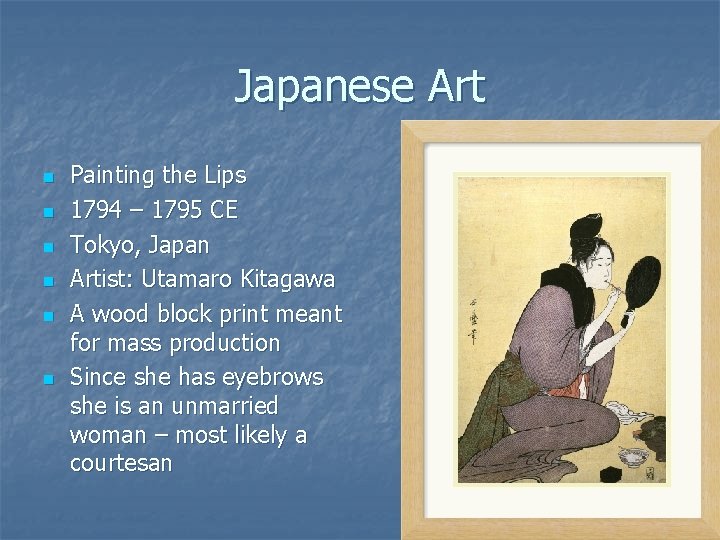 Japanese Art n n n Painting the Lips 1794 – 1795 CE Tokyo, Japan