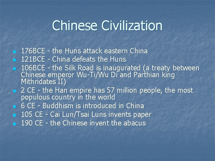 Chinese Civilization n n n 176 BCE - the Huns attack eastern China 121