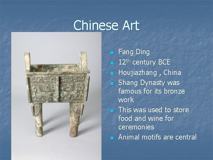 Chinese Art n n n Fang Ding 12 th century BCE Houjiazhang , China