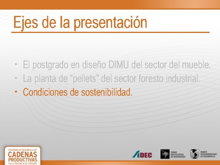 Ejes de la presentación • El postgrado en diseño DIMU del sector del mueble.