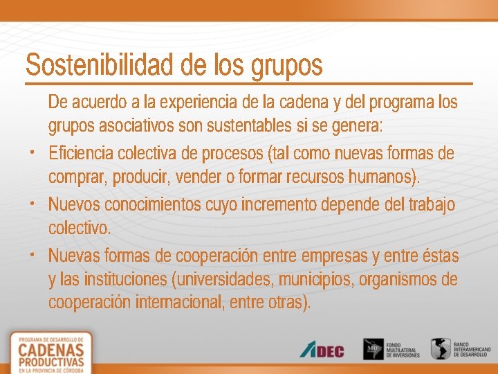Sostenibilidad de los grupos De acuerdo a la experiencia de la cadena y del