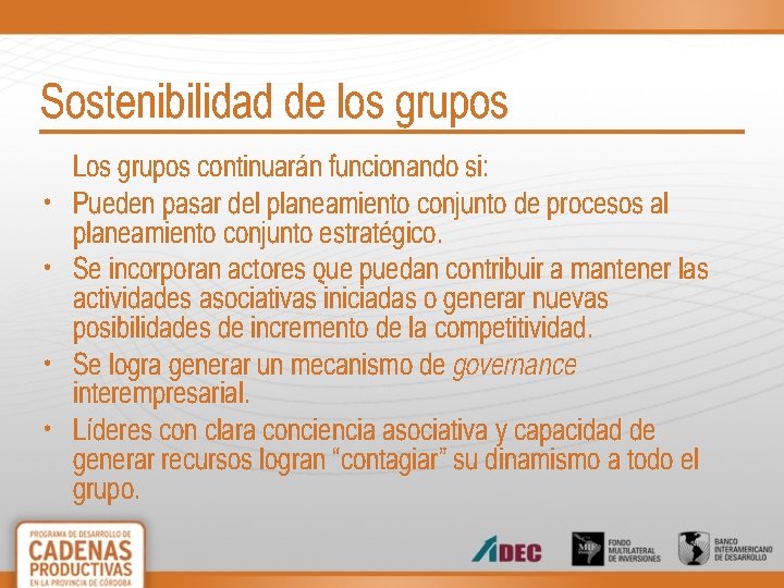 Sostenibilidad de los grupos • • Los grupos continuarán funcionando si: Pueden pasar del