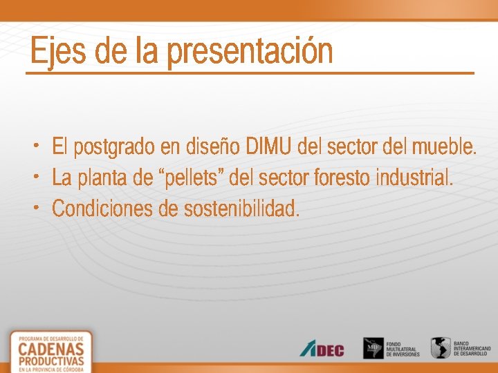 Ejes de la presentación • El postgrado en diseño DIMU del sector del mueble.