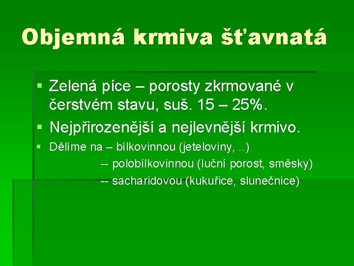 Objemná krmiva šťavnatá § Zelená píce – porosty zkrmované v čerstvém stavu, suš. 15