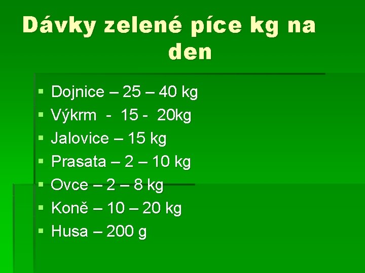 Dávky zelené píce kg na den § § § § Dojnice – 25 –