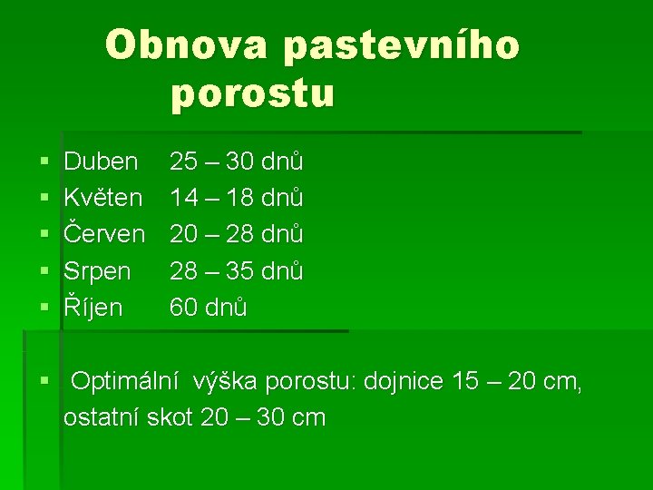 Obnova pastevního porostu § § § Duben Květen Červen Srpen Říjen 25 – 30