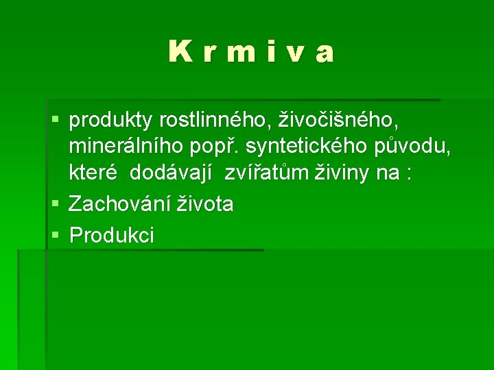 K r m i v a § produkty rostlinného, živočišného, minerálního popř. syntetického původu,
