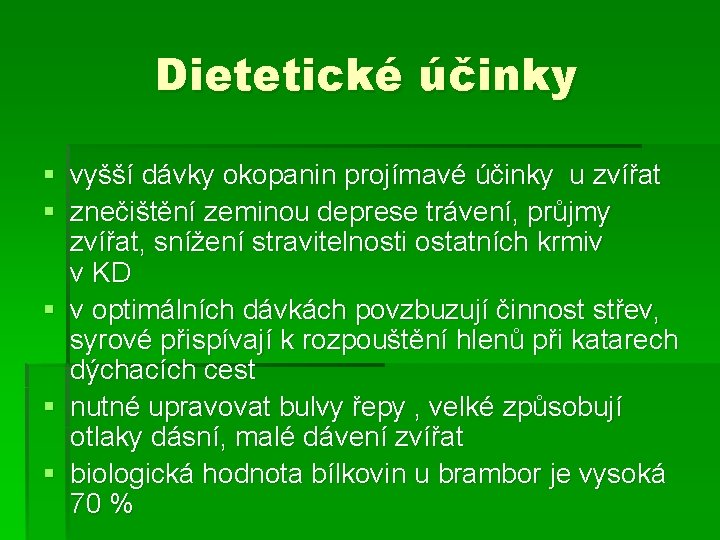 Dietetické účinky § vyšší dávky okopanin projímavé účinky u zvířat § znečištění zeminou deprese