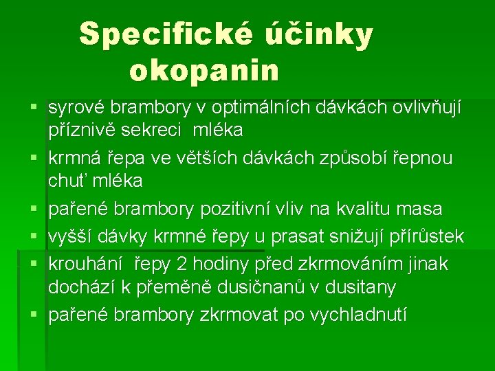 Specifické účinky okopanin § syrové brambory v optimálních dávkách ovlivňují příznivě sekreci mléka §