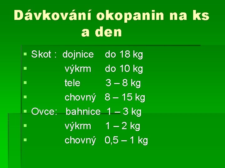 Dávkování okopanin na ks a den § § § § Skot : dojnice do