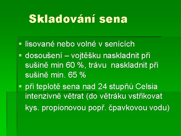 Skladování sena § lisované nebo volné v senících § dosoušení – vojtěšku naskladnit při