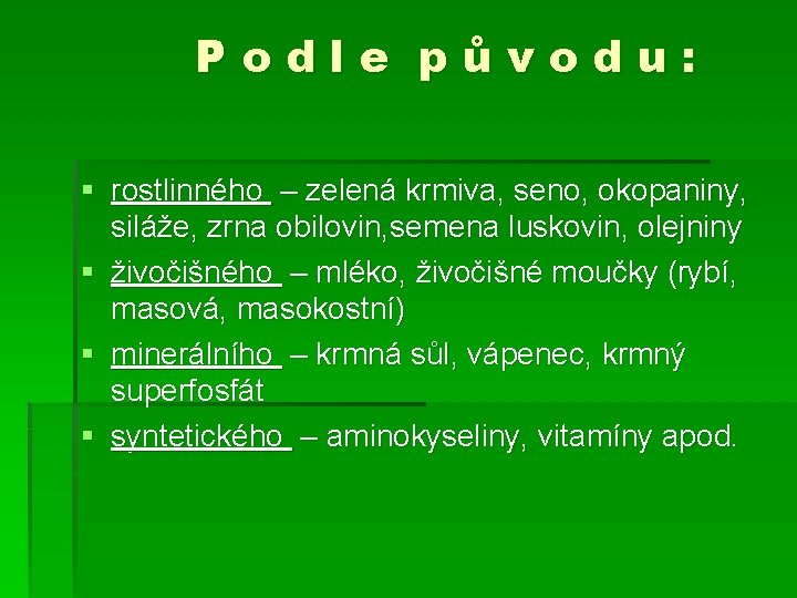 P o d l e p ů v o d u : § rostlinného