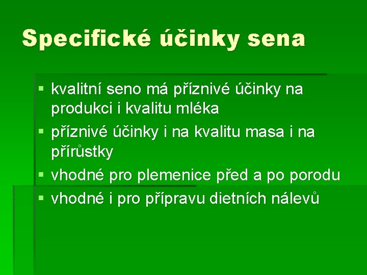 Specifické účinky sena § kvalitní seno má příznivé účinky na produkci i kvalitu mléka