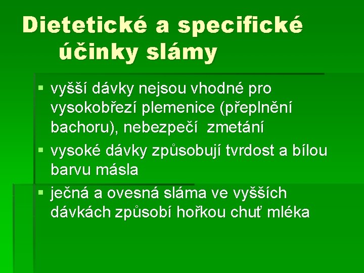 Dietetické a specifické účinky slámy § vyšší dávky nejsou vhodné pro vysokobřezí plemenice (přeplnění
