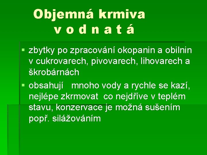 Objemná krmiva v o d n a t á § zbytky po zpracování okopanin
