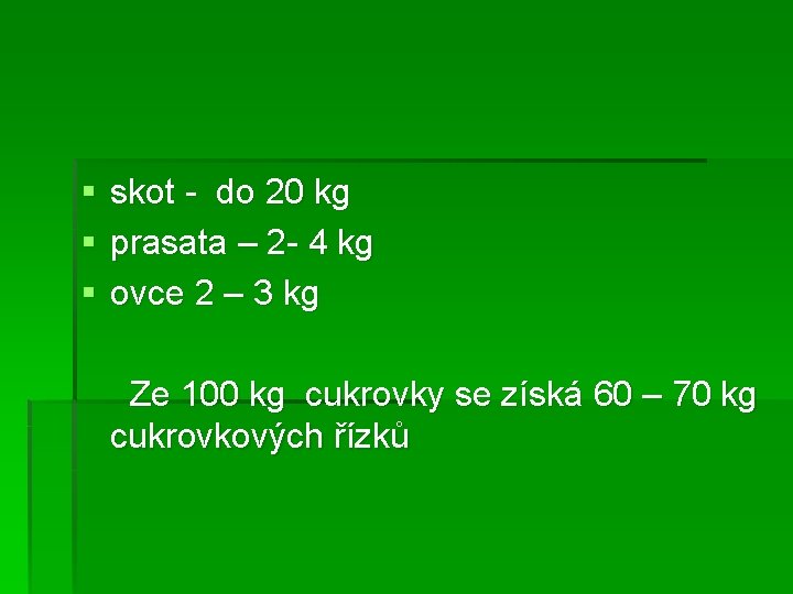 § § § skot - do 20 kg prasata – 2 - 4 kg