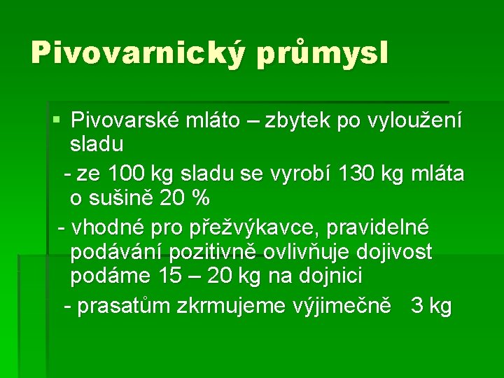 Pivovarnický průmysl § Pivovarské mláto – zbytek po vyloužení sladu - ze 100 kg