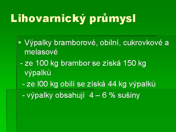Lihovarnický průmysl § Výpalky bramborové, obilní, cukrovkové a melasové - ze 100 kg brambor