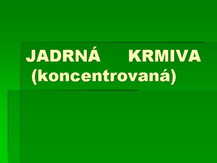 JADRNÁ KRMIVA (koncentrovaná) 