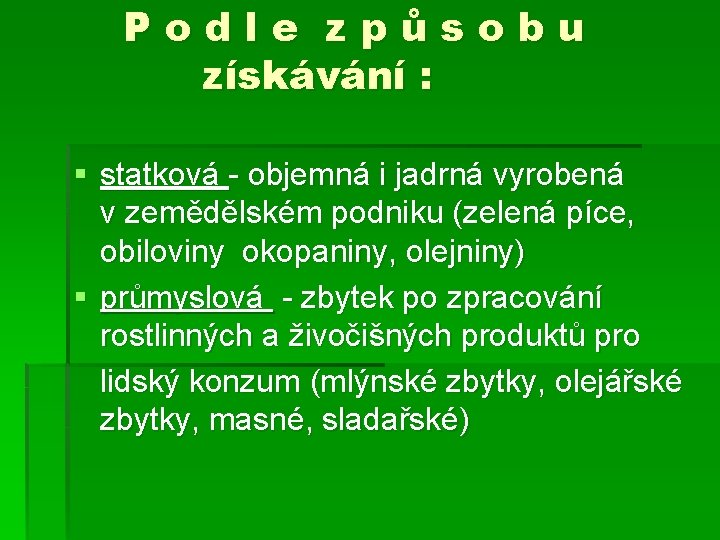 P o d l e z p ů s o b u získávání :