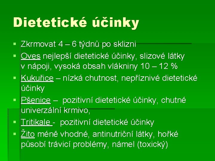 Dietetické účinky § Zkrmovat 4 – 6 týdnů po sklizni § Oves nejlepší dietetické