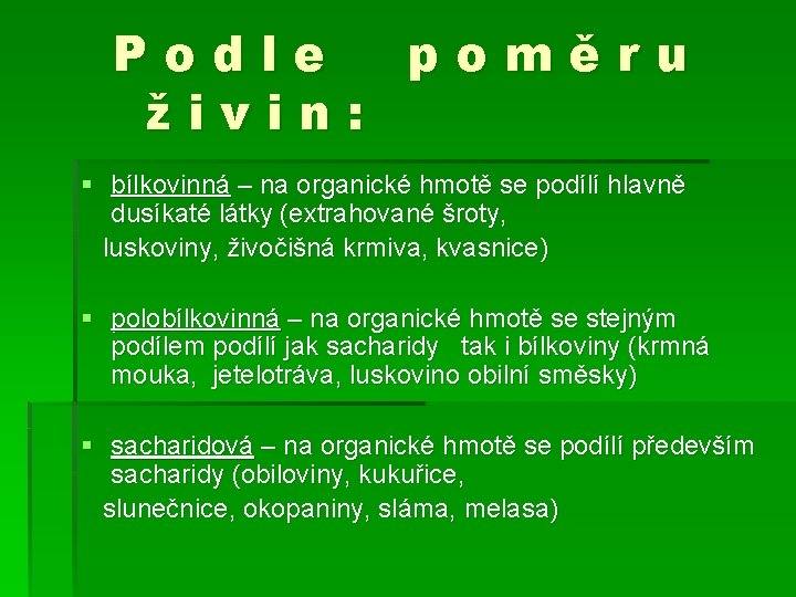 Podle poměru ž i v i n : § bílkovinná – na organické hmotě