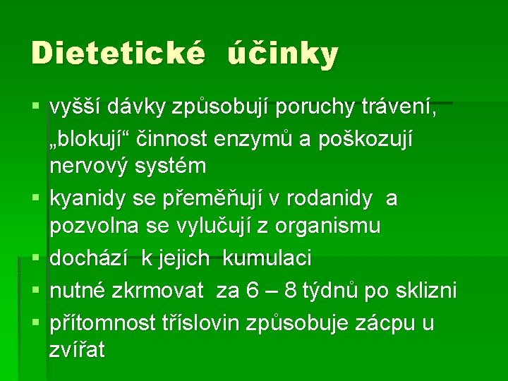 Dietetické účinky § vyšší dávky způsobují poruchy trávení, „blokují“ činnost enzymů a poškozují nervový