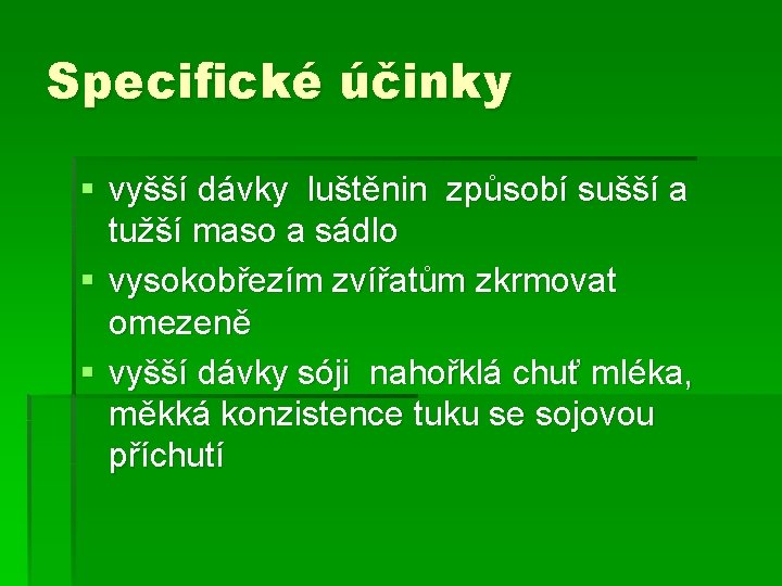 Specifické účinky § vyšší dávky luštěnin způsobí sušší a tužší maso a sádlo §