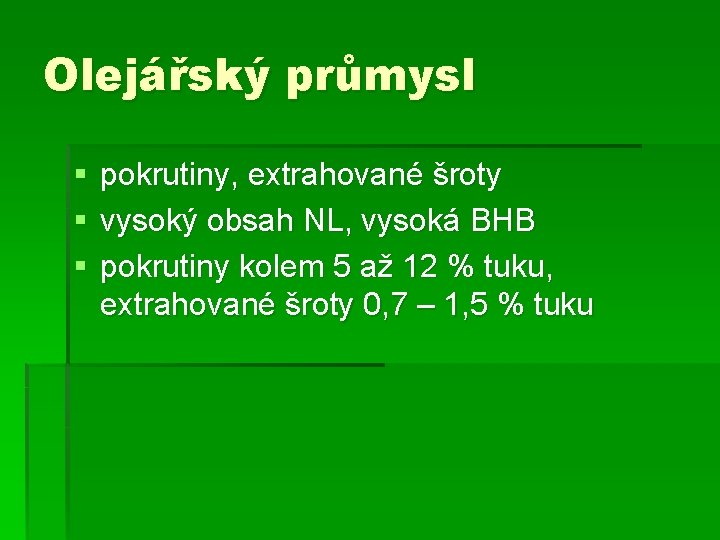 Olejářský průmysl § § § pokrutiny, extrahované šroty vysoký obsah NL, vysoká BHB pokrutiny