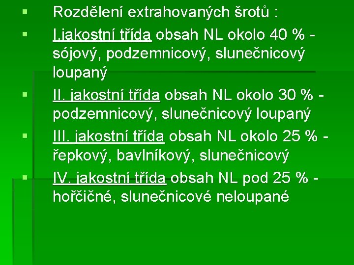 § § § Rozdělení extrahovaných šrotů : I. jakostní třída obsah NL okolo 40