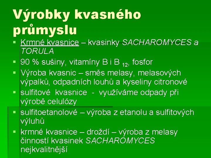 Výrobky kvasného průmyslu § Krmné kvasnice – kvasinky SACHAROMYCES a TORULA § 90 %