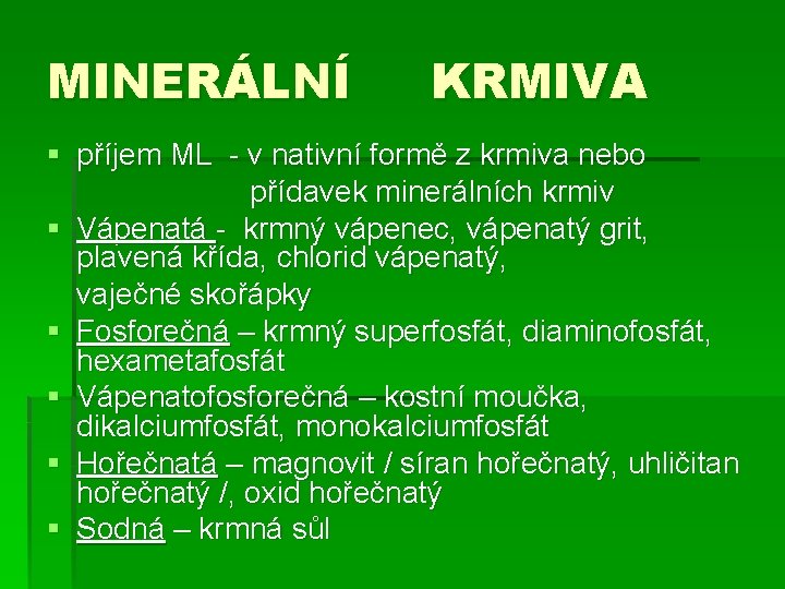 MINERÁLNÍ KRMIVA § příjem ML - v nativní formě z krmiva nebo přídavek minerálních