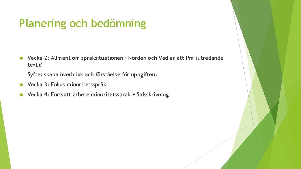 Planering och bedömning Vecka 2: Allmänt om språksituationen i Norden och Vad är ett