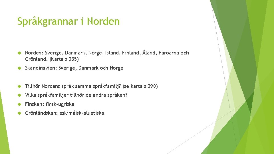 Språkgrannar i Norden: Sverige, Danmark, Norge, Island, Finland, Åland, Färöarna och Grönland. (Karta s